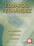 Eduardo Fernandez: Technique, Mechanism, Learning (Guitar Heritage (Mel Bay))