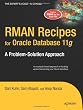 RMAN Recipes for Oracle Database 11g: A Problem-Solution Approach (Expert's Voice in Oracle)