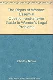 The rights of woman : the essential question-and-answer guide to women's legal problems