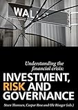 Understanding the financial crisis : investment, risk and governance