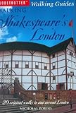 Walking Shakespeare's London : 20 original walks in and around London