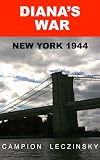 DIANA'S WAR: NEW YORK 1944