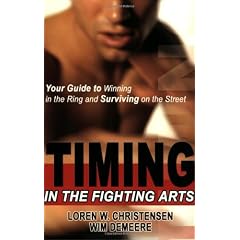Timing The Fighting Arts: Your Guide To Winning In The Ring And Surviving On The Street