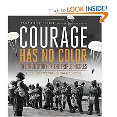 Courage Has No Color, The True Story of the Triple Nickles: America's First Black Paratroopers (Junior Library... by Tanya Lee Stone