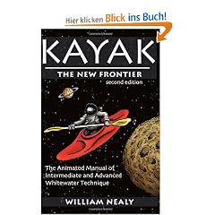 Kayak: The New Frontier: The Animated Manual of Intermediate and Advanced Whitewater Technique