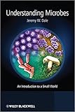 Understanding microbes : an introduction to a small world
