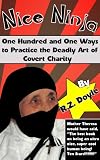 Nice Ninja: 101 Ways to Practice the Deadly Art of Covert Charity - Golden Katana Edition