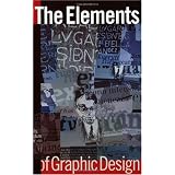 The Elements of Graphic Design: Space, Unity, Page Architecture, and Type