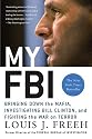 My FBI: Bringing Down the Mafia, Investigating Bill Clinton, and Fighting the War on Terror