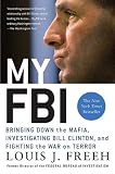 My FBI: Bringing Down the Mafia, Investigating Bill Clinton, and Fighting the War on Terror