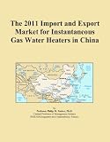 Buku tentang Gas Water Heater item: The 2011 Import and Export Market for Instantaneous Gas Water Heaters in China