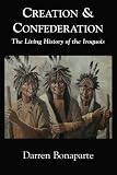 Creation and Confederation: The Living History of the Iroquois