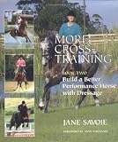 Cross-Training Your Horse: Build a Better Athlete with Dressage: Build a Better Athlete with Dressage Bk. 2