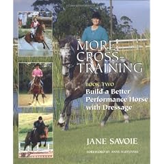 More Cross-Training: Book Two: Build a Better Athlete with Dressage