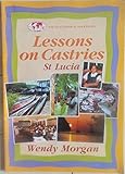 Lessons on Castries : St. Lucia : using available resources for a key stage 2 locality study in the Caribbean