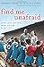 Find Me Unafraid: Love, Loss, and Hope in an African Slum