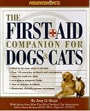 The First-Aid Companion for Dogs and Cats: What to Do Now, What to Do Later, over 150 Everyday Accidents and Emergencies, Essential Medicine Chest, At-A-Glance Symptom Finder, How to Prevent