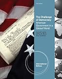 The challenge of democracy : American government in global politics