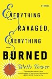 Everything Ravaged, Everything Burned: Stories
