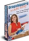 DROPSHIPPING Made Easy How to Get Started with Drop Shipping 519bUZWgatL. SL160 DROPSHIPPING Made Easy How to Get Started with Drop Shipping