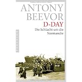 D-Day: Die Schlacht um die Normandievon "Antony Beevor"