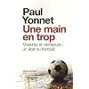 Une main en trop : Mesures et d�mesure : un �tat du football suivi de Football, les paradoxes de l'identit� et de Sport et sacr�