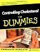 Controlling Cholesterol for Dummies (For dummies)