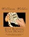 Stop Burning Your Money!: How To Direct Invest $150 A Month And Earn $500,000 Instead Of Smoking Cigarettes. (Volume 1)