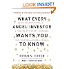 What Every Angel Investor Wants You to Know: An Insider Reveals How to Get Smart Funding for Your Billion Dollar Idea