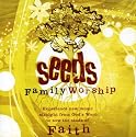 Seeds Family Worship: Seeds of Faith