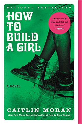 How to Build a Girl: A Novel (P.S. (Paperback)), by Caitlin Moran