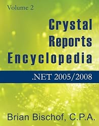 Crystal Reports Encyclopedia Volume 2: .NET 2005/2008