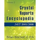 Crystal Reports Encyclopedia Volume 2: .NET 2005 2008 by Brian Bischof