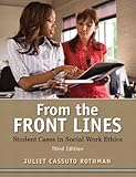 From the Front Lines: Student Cases in Social Work Ethics (3rd Edition) (Mysearchlab Series for Social Work)