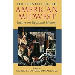 The Identity of the American Midwest: Essays on Regional History (Midwestern History and Culture)