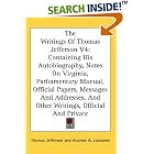 Click here to buy The Writings Of Thomas Jefferson V4: Containing His Autobiography, Notes On Virginia, Parliamentary Manual, Official... by Thomas Jefferson and Andrew A. Lipscomb.