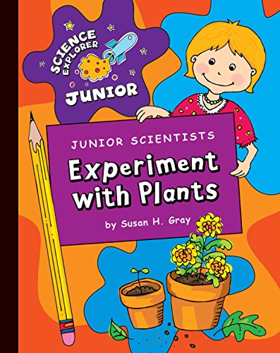 Junior Scientists: Experiment with Plants (Explorer Junior Library: Science Explorer Junior)