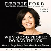 Why Good People Do Bad Things | [Debbie Ford]