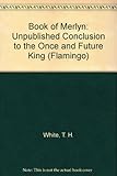 The book of Merlyn : the unpublished conclusion to The once and future King