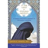 In the Land of Invisible Women: A Female Doctor's Journey in the Saudi Kingdom