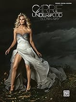 Carrie Underwood -- Blown Away: Piano/Vocal/Guitar Carrie Underwood -- Blown Away: Piano/Vocal/Guitar