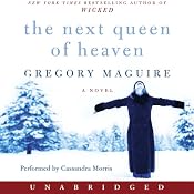 The Next Queen of Heaven: A Novel | [Gregory Maguire]