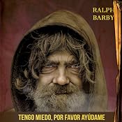 Tengo miedo, por favor ayúdame [I'm Afraid, Please Help Me] | [Ralph Barby]