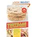 Tortillas to the Rescue: Scrumptious Snacks, Mouth-Watering Meals and Delicious Desserts--All Made with the Amazing Tortilla