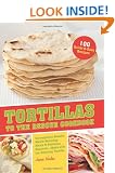 Tortillas to the Rescue: Scrumptious Snacks, Mouth-Watering Meals and Delicious Desserts - All Made with the Amazing Tortilla