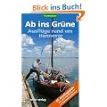 Ab ins Gr�ne - Ausfl�ge rund um Hannover: 45 Ausflugsziele Rad- und Wandertouren von Bahnhof zu Bahnhof