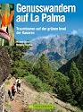 Genusswandern auf La Palma: Traumtouren auf der grünen Insel der Kanaren
