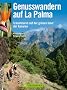 Genusswandern auf La Palma: Traumtouren auf der gr�nen Insel der Kanaren
