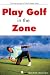 Play Golf in the Zone: The Psychology of Golf Made Easy at Amazon Books: 519cLoMEBiL._SL75_