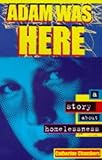 Adam was here : a story about homelessness